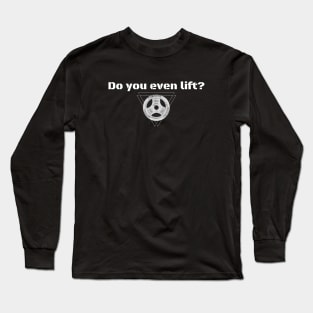 Do you even lift? - Powerlifting Long Sleeve T-Shirt